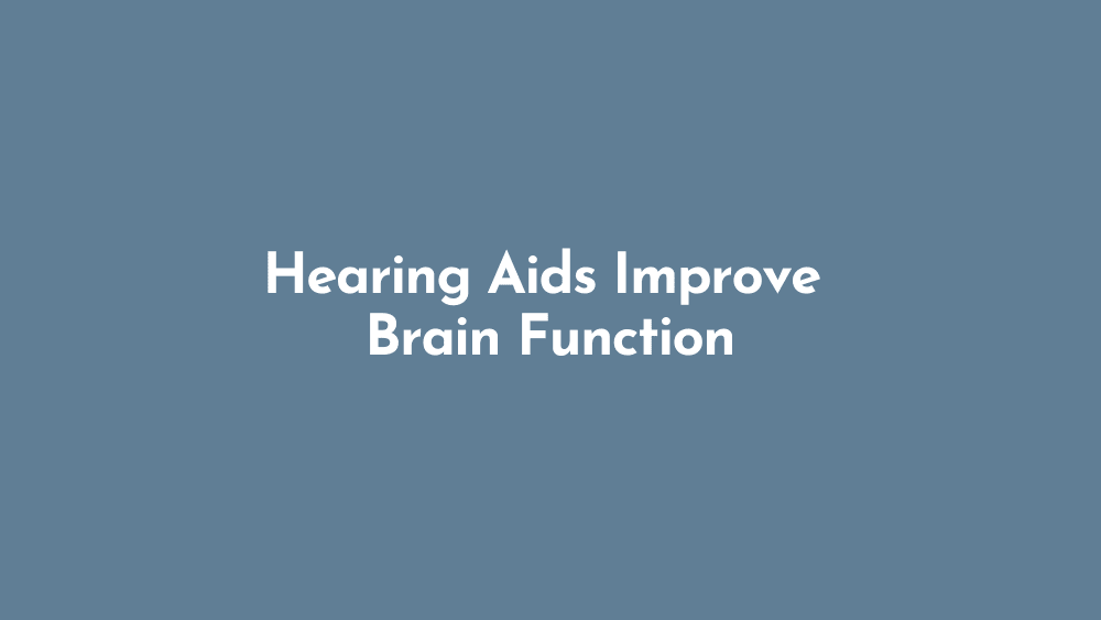 Hearing Aids Improve Brain Function